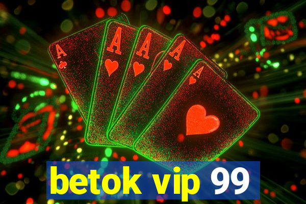 betok vip 99